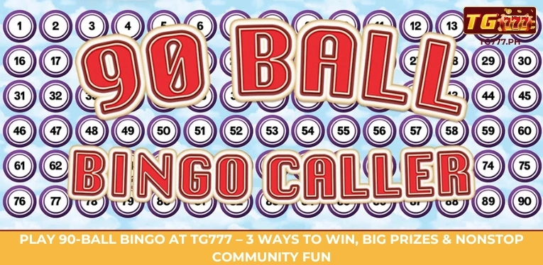Play 90-Ball Bingo at TG777 – 3 ways to win, big prizes & nonstop community fun