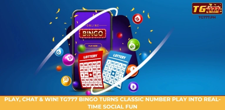 Play, chat & win! TG777 Bingo turns classic number play into real-time social fun