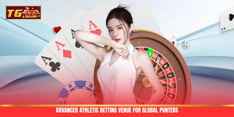 Advanced athletic betting venue for global punters