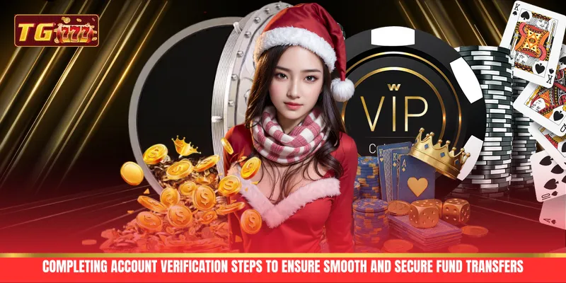 Completing account verification steps to ensure smooth and secure fund transfers