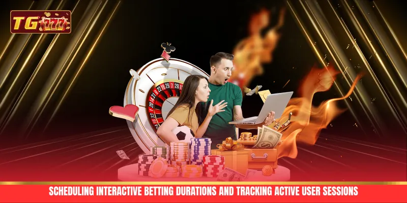 Scheduling interactive betting durations and tracking active user sessions Scheduling interactive betting durations and tracking active user sessions
