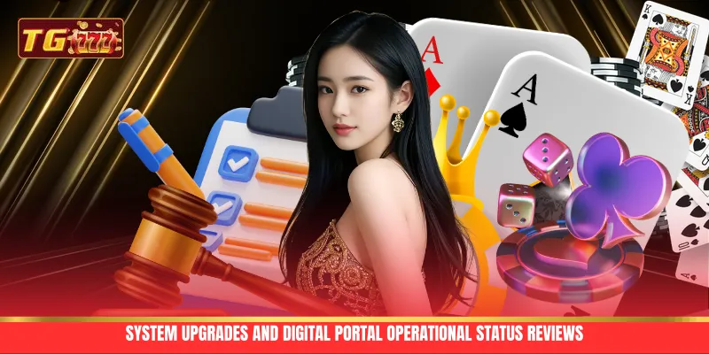 System upgrades and digital portal operational status reviews System upgrades and digital portal operational status reviews