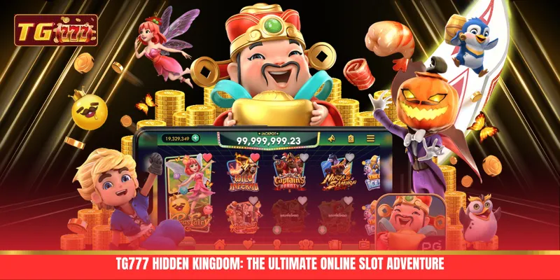TG777 Hidden Kingdom: The Ultimate Online Slot Adventure