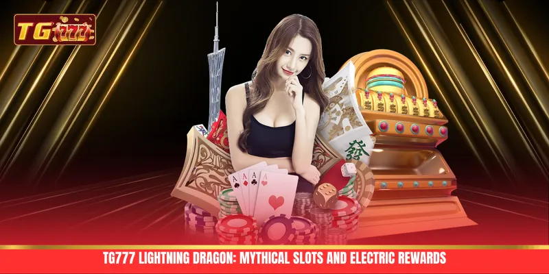 TG777 Lightning Dragon: Mythical Slots and Electric Rewards